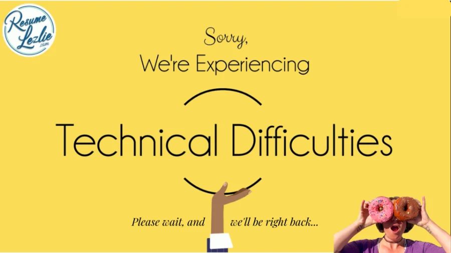Live show holding screen on yellow: “Sorry, We’re Experiencing Technical Difficulties, please wait, and we’ll be right back…”, with a photo of a woman holding doughnuts over her eyes.