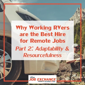 Series graphic: “Why Working RVers are the Best Hire for Remote Jobs, Part 2: Adaptability & Resourcefulness,” set over a photo of a man working outdoors beside an RV in the mountains.