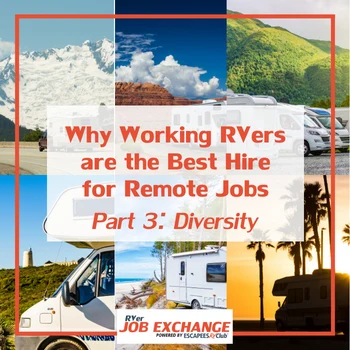 Series graphic: “Why Working RVers are the Best Hire for Remote Jobs, Part 3: Diversity,” set over a collage of RVs in varied landscapes.